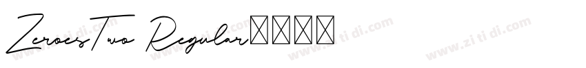 ZeroesTwo Regular字体转换